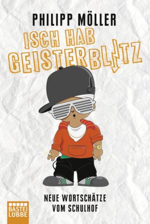 gebrauchtes Buch – Philipp Möller – Isch hab Geisterblitz: Neue Wortschätze vom Schulhof Neue Wortschätze vom Schulhof
