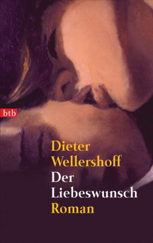 gebrauchtes Buch – Dieter Wellershoff – Der Liebeswunsch: Roman Roman