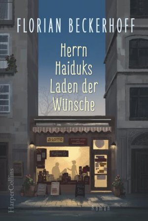 gebrauchtes Buch – Florian Beckerhoff – Herrn Haiduks Laden der Wünsche Roman