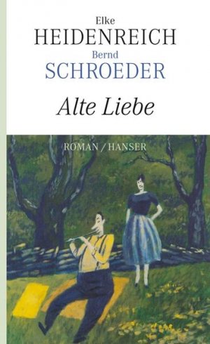 gebrauchtes Buch – Heidenreich, Elke und Bernd Schroeder – Alte Liebe: Roman Roman