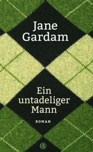 gebrauchtes Buch – Bogdan, Isabel und Jane Gardam – Ein untadeliger Mann: Roman Roman