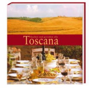 gebrauchtes Buch – Cornelia Schinharl – Kochen und genießen alla Toscana Cornelia Schinharl. Vorw.:  Franco Benussi. [Fotogr. Klaus Arras. Red.: Katharina Lisson]