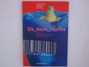 gebrauchtes Buch – Baier, Alexandra, Hanne T – Die blaue Paprika: Globale Nahrungsmittelproduktion auf dem Pr??fstand: Globale Nahrungsmittelproduktion auf dem Prüfstand globale Nahrungsmittelproduktion auf dem Prüfstand