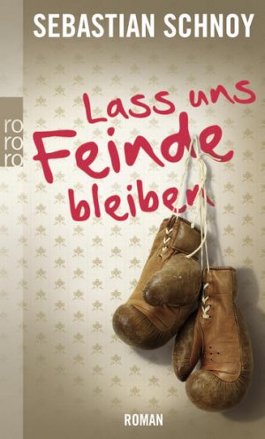 gebrauchtes Buch – Sebastian Schnoy – Lass uns Feinde bleiben: Roman. Originalausgabe Roman