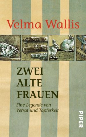 gebrauchtes Buch – Wallis, Velma – Zwei alte Frauen: Eine Legende von Verrat und Tapferkeit Eine Legende von Verrat und Tapferkeit