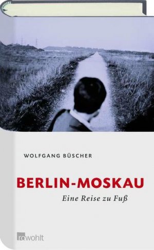 gebrauchtes Buch – Wolfgang Büscher – Berlin - Moskau: Eine Reise zu Fuß Eine Reise zu Fuß