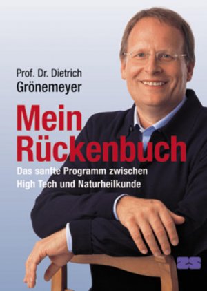 gebrauchtes Buch – Prof. Dr. Dietrich Grönemeyer – Mein Rückenbuch. Das sanfte Programm zwischen High Tech und Naturheilkunde Das sanfte Programm zwischen High Tech und Naturheilkunde