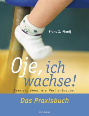 gebrauchtes Buch – Frans X. Plooij – Oje, ich wachse! Das Praxisbuch Spielen, üben, die Welt entdecken