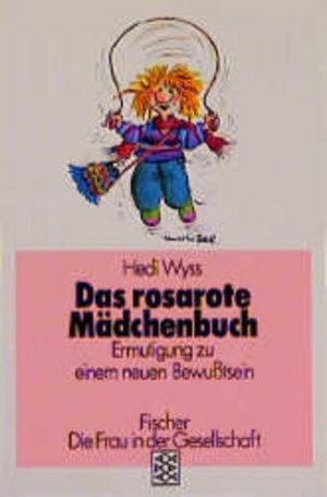 gebrauchtes Buch – Hedi Wyss – Das rosarote Mädchenbuch: Ermutigung zu einem neuen Bewusstsein Ermutigung zu einem neuen Bewusstsein