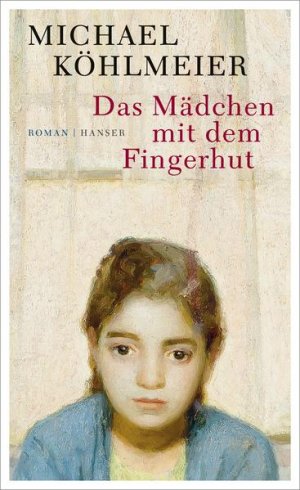gebrauchtes Buch – Michael Köhlmeier – Das Mädchen mit dem Fingerhut: Roman Roman