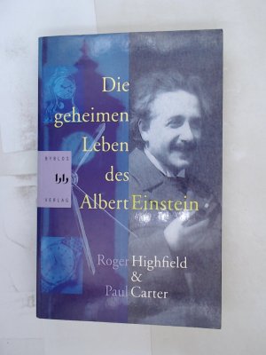 Die geheimen Leben des Albert Einstein: Eine Biographie Roman