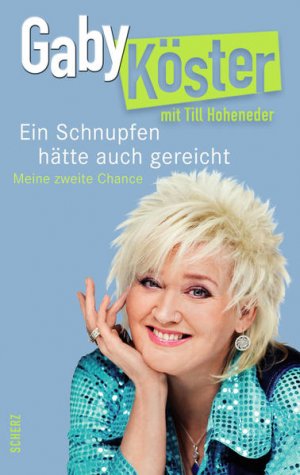 gebrauchtes Buch – Gaby Köster – Ein Schnupfen hätte auch gereicht: Meine zweite Chance Meine zweite Chance