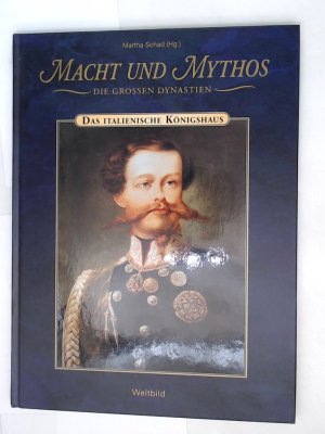 Das italienische Königshaus. Macht und Mythos. Die grossen Dynastien