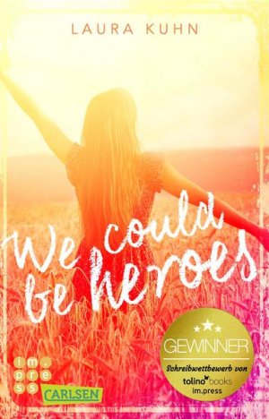 gebrauchtes Buch – Laura Kuhn – We could be heroes: Gewinner des Schreibwettbewerbs von tolino media und Carlsen Impress! Laura Kuhn