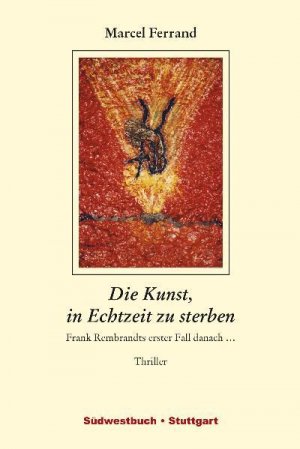 gebrauchtes Buch – Marcel Ferrand – Die Kunst, in Echtzeit zu sterben Frank Rembrandts erster Fall danach ... ; Thriller