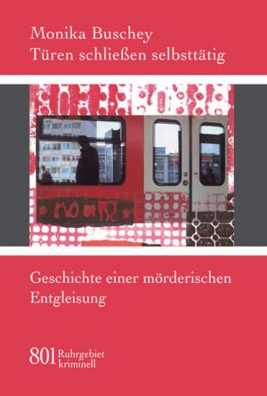 gebrauchtes Buch – Buschey, Monika – Türen schließen selbsttätig. Geschichte einer mörderischen Entgleisung Geschichte einer mörderischen Entgleisung