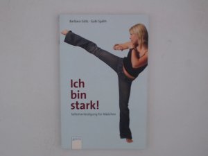 Ich bin stark!: Selbstverteidigung für Mädchen (Arena Taschenbücher) Selbstverteidigung für Mädchen