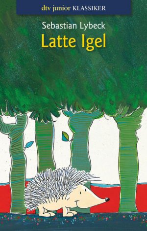 gebrauchtes Buch – Sebastian Lybeck – Latte Igel und der Wasserstein: Gesamtausgabe. Latte Igel und der Wasserstein; Latte Igel reist zu den Lofoten Sebastian Lybeck. Mit Ill. von Karin Lechler