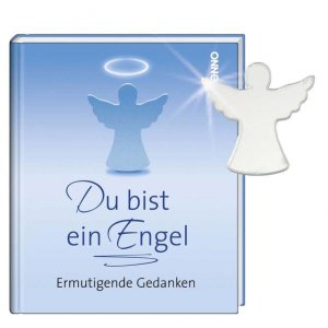 Du bist ein Engel: Ermutigende Gedanken Ermutigende Gedanken