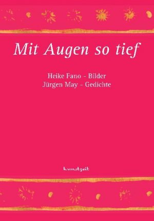 gebrauchtes Buch – Fano, Heike und Jürgen May – Mit Augen so tief: Bilder und Gedichte (kunstzeit) Bilder und Gedichte