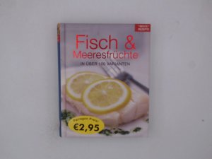 gebrauchtes Buch – Fisch & Meeresfrüchte: In über 100 Varianten Fisch & Meeresfrüchte : [in über 100 Varianten]