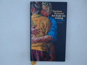 gebrauchtes Buch – Barbara Bronnen – Am Ende ein Anfang Roman