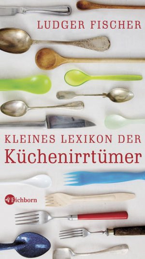 gebrauchtes Buch – Ludger Fischer – Kleines Lexikon der Küchenirrtümer Ludger Fischer