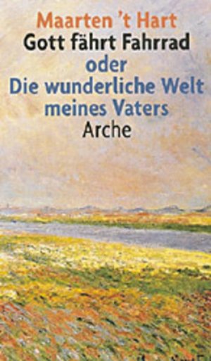 gebrauchtes Buch – Hart, Maarten 't und Marianne Holberg – Gott fährt Fahrrad oder Die wunderliche Welt meines Vaters Maartent? Hart. Aus dem Niederländ. von Marianne Holberg