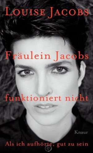 gebrauchtes Buch – Louise Jacobs – Fräulein Jacobs funktioniert nicht: Als ich aufhörte, gut zu sein Als ich aufhörte, gut zu sein