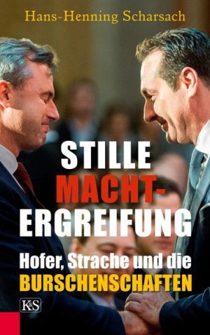 gebrauchtes Buch – Hans-Henning Scharsach – Stille Machtergreifung: Hofer, Strache und die Burschenschaften Hofer, Strache und die Burschenschaften