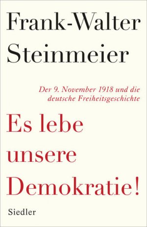 gebrauchtes Buch – Frank-Walter Steinmeier – Es lebe unsere Demokratie!: Der 9. November 1918 und die deutsche Freiheitsgeschichte Der 9. November 1918 und die deutsche Freiheitsgeschichte