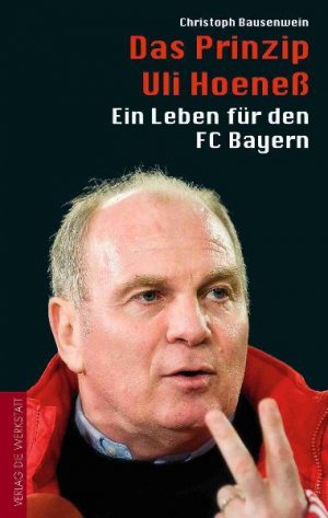 gebrauchtes Buch – Christoph Bausenwein – Das Prinzip Uli Hoeneß: Ein Leben für den FC Bayern Ein Leben für den FC Bayern