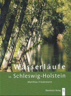 gebrauchtes Buch – Matthias Friedemann – Wasserläufe in Schleswig-Holstein Matthias Friedemann