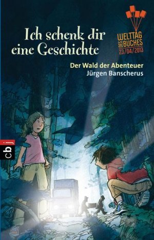 gebrauchtes Buch – Banscherus, Jürgen und Gerhard Schröder – Ich schenk dir eine Geschichte 2013 - Der Wald der Abenteuer Jürgen Banscherus. Mit Ill. von Gerd Schröder. Hrsg. von der Stiftung Lesen in Zusammenarbeit mit der Verl.-Gruppe Random House ...