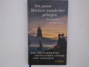 gebrauchtes Buch – Ippen, Dirk – Von guten Mächten wunderbar geborgen: Die 100 schönsten geistlichen Lieder und Gedichte Die 100 schönsten geistlichen Lieder und Gedichte