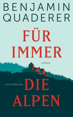 gebrauchtes Buch – Benjamin Quaderer – Für immer die Alpen: Roman Roman