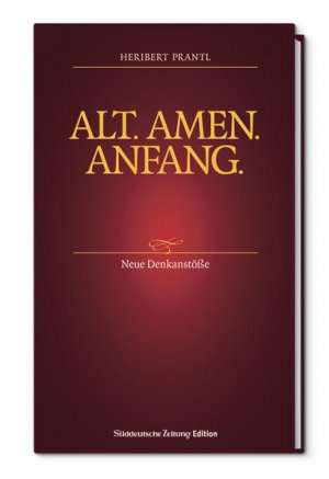 gebrauchtes Buch – Heribert Prantl – Alt. Amen. Anfang.: Neue Denkanstöße Neue Denkanstöße