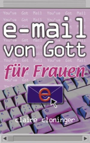 gebrauchtes Buch – Claire Cloninger – E-Mail von Gott für Frauen (ABCteam-Paperback - Brunnen) Claire Cloninger. [Aus dem Amerikan. von Brita Becker]