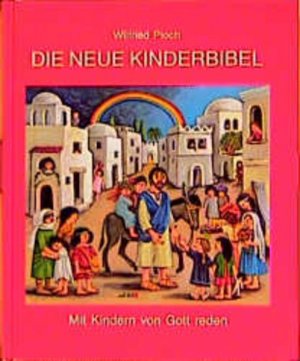 gebrauchtes Buch – Pioch, Wilfried und Eva Bruchmann – Die neue Kinderbibel: Mit Kindern von Gott reden Mit Kindern von Gott reden