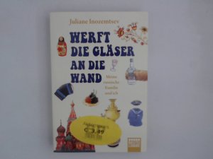 gebrauchtes Buch – Juliane Inozemtsev – Werft die Gläser an die Wand: Meine russische Familie und ich (Lübbe Sachbuch) Meine russische Familie und ich