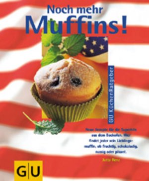 gebrauchtes Buch – Jutta Renz – Noch mehr Muffins!. Neue Rezepte für die Superhits aus dem Backofen. Hier findet jeder sein Lieblingsmuffin, ob fruchtig, schokoladig, nussig oder pikant Neue Rezepte für die Superhits aus dem Backofen. Hier findet jeder sein Lieblingsmuffin, ob fruchtig, schokoladig, nussig oder pikant