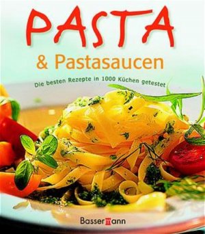 gebrauchtes Buch – Pasta & Pastasaucen. Die besten Rezepte in 1000 Küchen getestet Die besten Rezepte in 1000 Küchen getestet