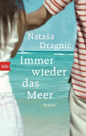 gebrauchtes Buch – Natasa Dragnic – Immer wieder das Meer: Roman Roman gebrauchtes Buch – Natasa Dragnic – Immer wieder das Meer: Roman Roman