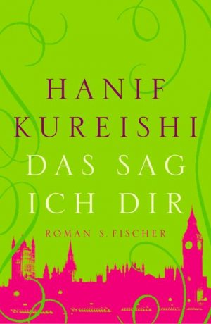 gebrauchtes Buch – Kureishi, Hanif und Henning Ahrens – Das sag ich dir: Roman Roman