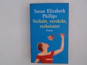 gebrauchtes Buch – Phillips, Susan Elizabeth – Verliebt, verrückt, verheiratet: Roman (Die Chicago-Stars-Romane, Band 5) Roman