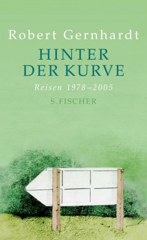 gebrauchtes Buch – Maidt-Zinke, Kristina und Robert Gernhardt – Hinter der Kurve: Reisen 1978-2005 Reisen 1978-2005