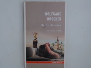 gebrauchtes Buch – Wolfgang Büscher, Wolfgang – Berlin - Moskau. SPIEGEL-Edition Band 4 Eine Reise zu Fuss