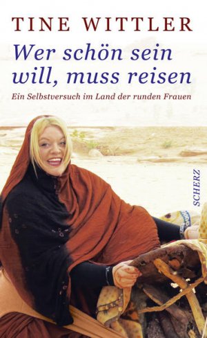 gebrauchtes Buch – Tine Wittler – Wer schön sein will, muss reisen: Ein Selbstversuch im Land der runden Frauen Ein Selbstversuch im Land der runden Frauen