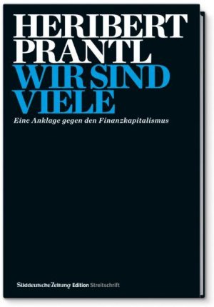 gebrauchtes Buch – Heribert Prantl – Wir sind viele: Eine Anklage gegen den Finanzkapitalismus Eine Anklage gegen den Finanzkapitalismus