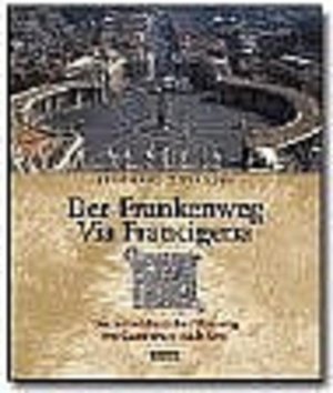 gebrauchtes Buch – Reinhard Zweidler – Der Frankenweg - Via Francigena: Der mittelalterliche Pilgerweg von Canterbury nach Rom Der mittelalterliche Pilgerweg von Canterbury nach Rom